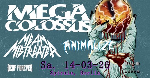 DIB pres.: MEGA COLOSSUS (US) + ANIMALIZE (FR) + MEAN MISTREATER (US)  | Spirale, Berlin