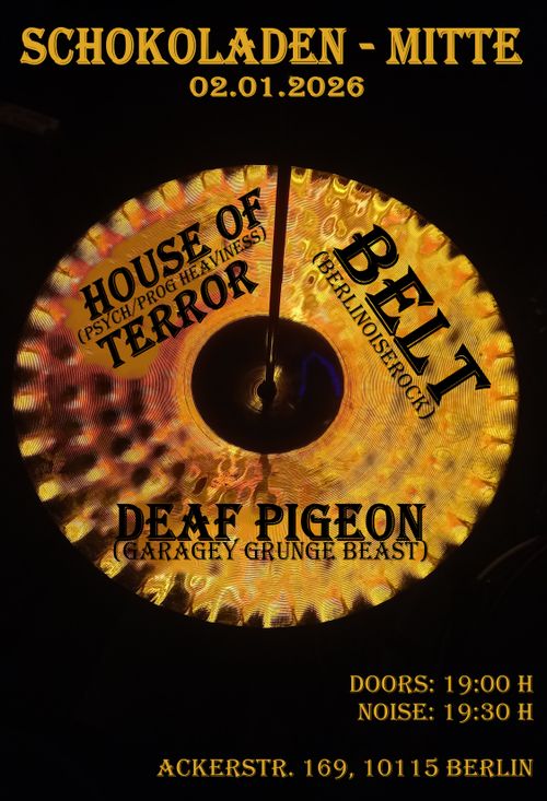 BELT + Deaf Pigeon + House of Terror