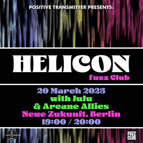 Helicon (Fuzz Club) / JuJu / Arcane Allies