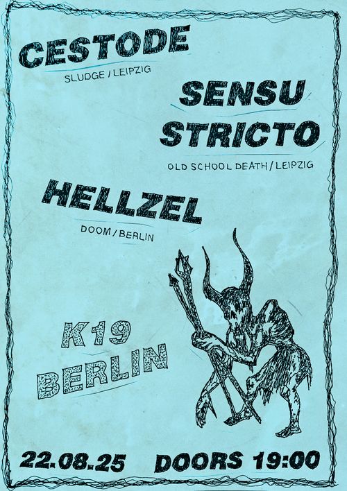 CESTODE / SENSU STRICTO / HELLZEL // August 22, 2025 // K19 Berlin
