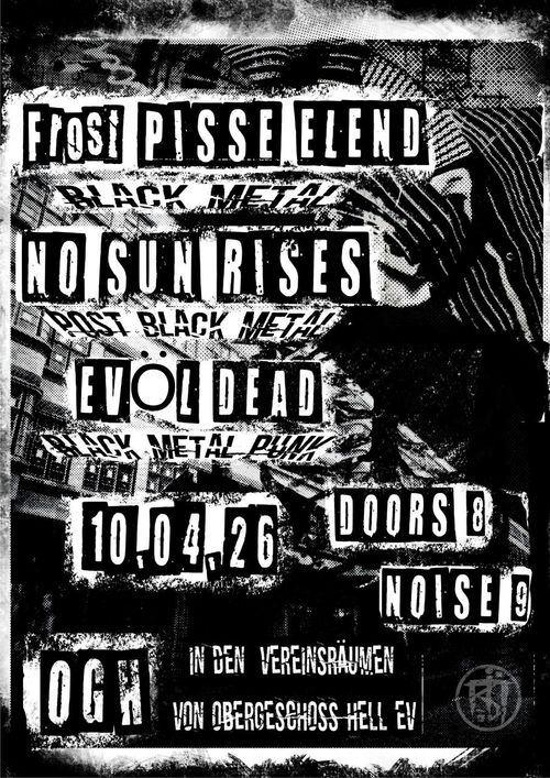 FROST PISSE & ELEND + NO SUN RISES + EVÖL DEAD