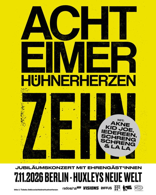 Acht Eimer Hühnerherzen - 10-Jahre-Jubiläumskonzert

7.11. im Huxleys in Berlin, mit Akne Kid Joe, Schreng Schreng & Lala , Iedereen