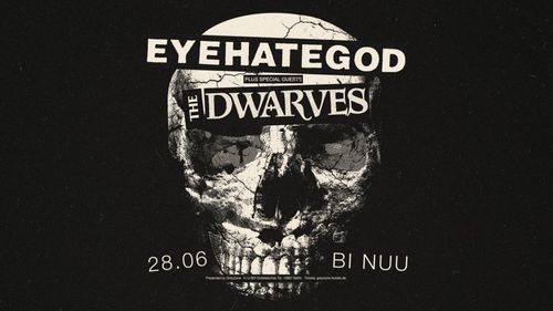 EYEHATEGOD + THE DWARVES | BI NUU - Berlin