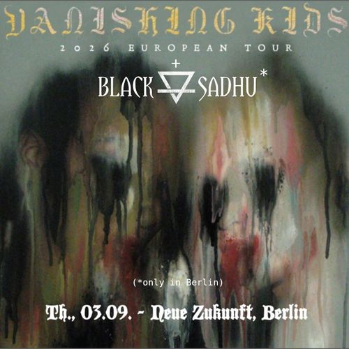 DIB pres.: VANISHING KIDS (USA) + BLACK SADHU | Neue Zukunft, Berlin