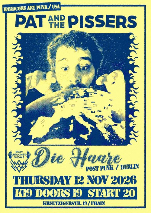 PAT AND THE PISSERS (U.S.) & DIE HAARE (Bln)