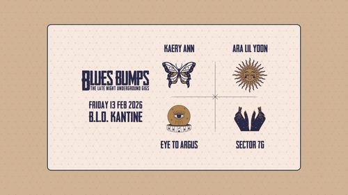 BLUES BUMPS · Kæry Ann + Ara Lil Yoon + Eye To Argus // B.L.O. Kantine