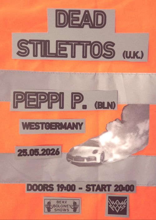 DEAD STILETTOS (Manchester) & PEPPI P. (Bln)