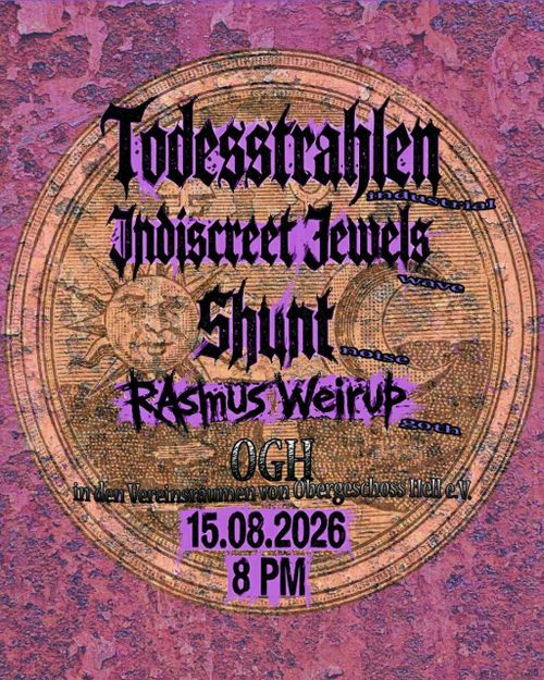 Todesstrahlen + Indiscreet Jewels + Shunt + Rasmus Weirup