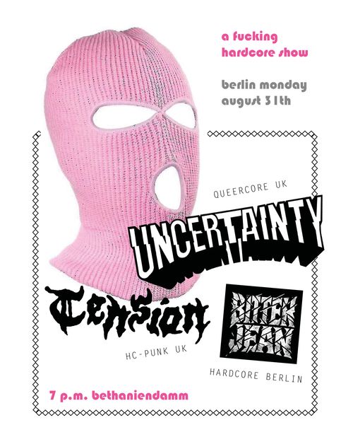 UNCERTAINTY (Queercore/UK), TENSION (HC-Punk/UK), BITTER JEAN (Hardcore/Berlin)