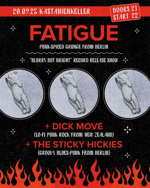 FATIGUE (Bln) + DICK MOVE (NZ) + THE STICKY HICKIES (Bln)