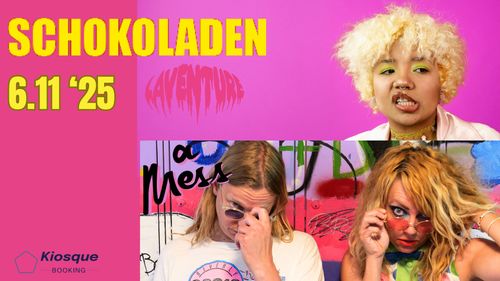 A Mess (Indie Punk/Riot Grrrl - DK) + Laventure (Bedroom Indie - FR) im Schokoladen