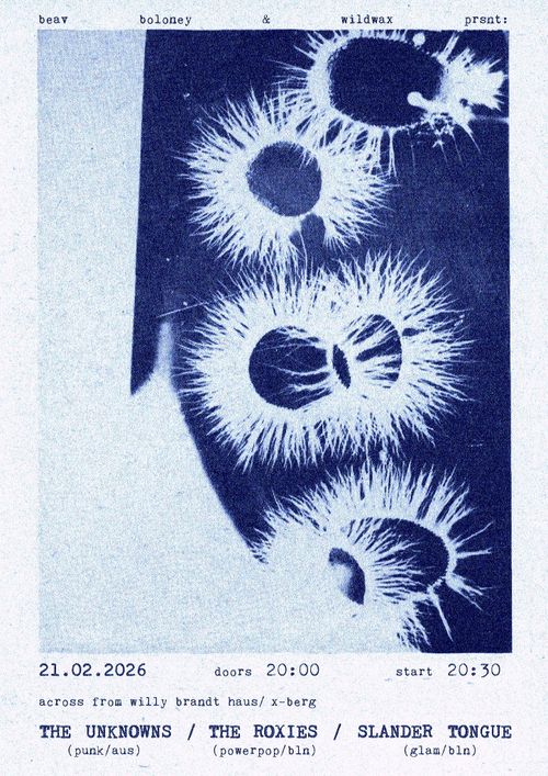 THE UNKNOWNS (Aus) & THE ROXIES (BLN) & SLANDER TONGUE (BLN)