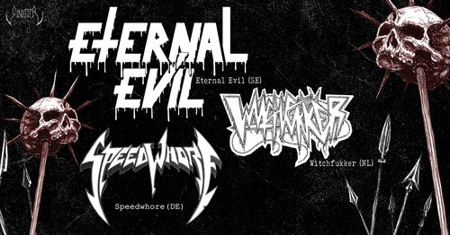 Eternal Evil + Witchfukker + Speedwhore