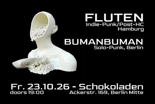 Fluten (Indie-Punk/Post-HC, HH) + Bumanbuman (Solo-Punk, Bln)